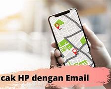 Cara Melacak Hp Yang Hilang Dalam Keadaan Mati Dengan Email